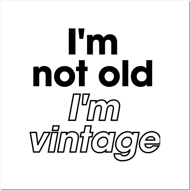 I'm not old I'm vintage funny Wall Art by BangsaenTH